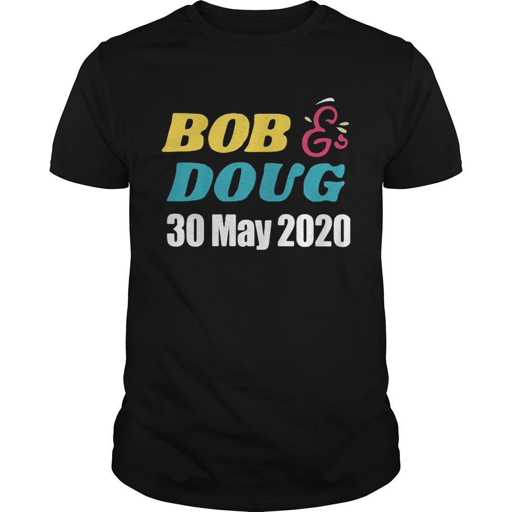 Bob Doug 30 May 2020 Shirt